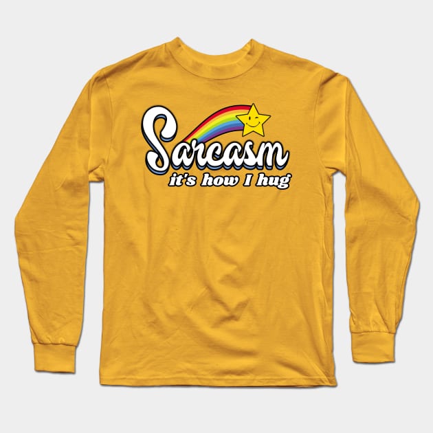 Sarcasm It's How I Hug gamer Long Sleeve T-Shirt by Gamers Gear